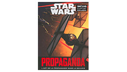Star Wars Propaganda ou l'art de la propagande dans la galaxie