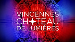 Vincennes, Château de Lumières : une expérience numérique  qui vous transporte dans l'Histoire