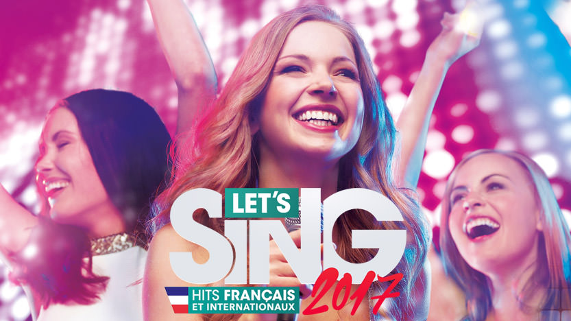 Let's Sing 2017 Hits Français et Internationaux